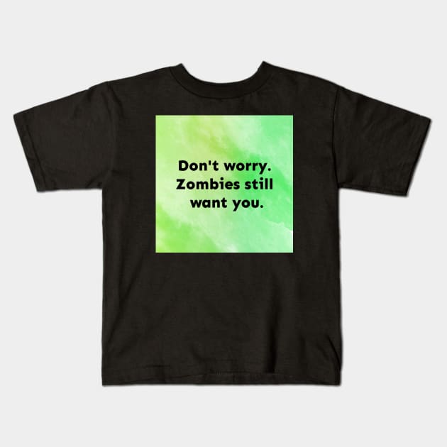 Zombies Still Want You Kids T-Shirt by Emma Lorraine Aspen